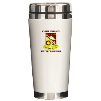 426BSB - M01 - 03 - DUI - 426th Brigade - Support Battalion with Text - Ceramic Travel Mug