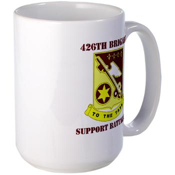 426BSB - M01 - 03 - DUI - 426th Brigade - Support Battalion with Text - Large Mug