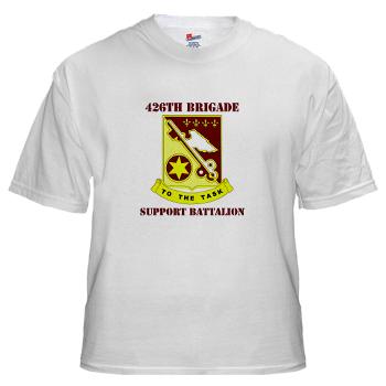 426BSB - A01 - 04 - DUI - 426th Brigade - Support Battalion with Text - White T-Shirt - Click Image to Close