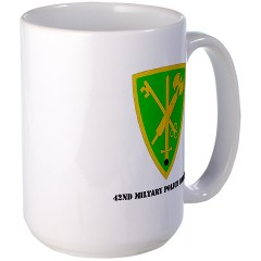 42MPB - M01 - 03 - SSI - 42nd Military Police Brigade with text - Large Mug - Click Image to Close