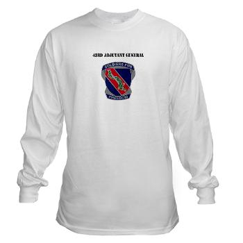 43AG - A01 - 03 - DUI - 43rd Adjutant General with Text - Long Sleeve T-Shirt