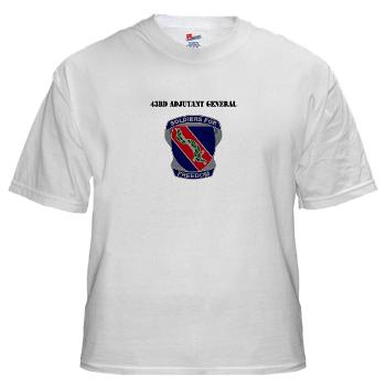43AG - A01 - 04 - DUI - 43rd Adjutant General with Text - White t-Shirt