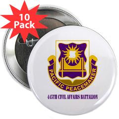 445CAB - M01 - 01 - DUI - 445th Civil Affairs Battalion with Text - 2.25" Button (10 pack)