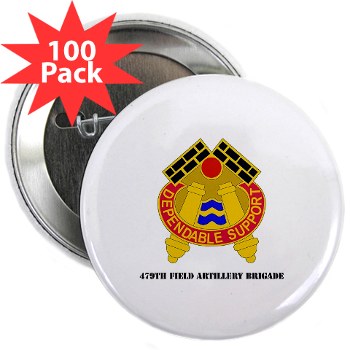 479FAB - M01 - 01 - DUI - 479th Field Artillery Brigade with Text - 2.25" Button (100 pack) - Click Image to Close