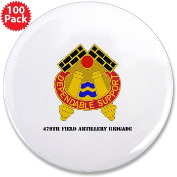 479FAB - M01 - 01 - DUI - 479th Field Artillery Brigade with Text - 3.5" Button (100 pack)