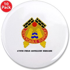 479FAB - M01 - 01 - DUI - 479th Field Artillery Brigade with Text - 3.5" Button (10 pack)