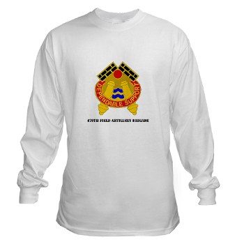 479FAB - A01 - 03 - DUI - 479th Field Artillery Brigade with Text - Long Sleeve T-Shirt - Click Image to Close