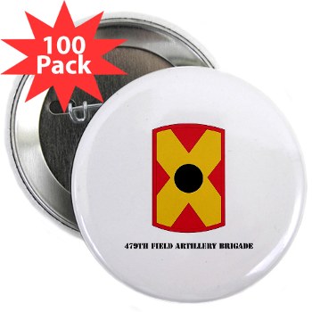 479FAB - M01 - 01 - SSI - 479th Field Artillery Brigade with Text - 2.25" Button (100 pack)