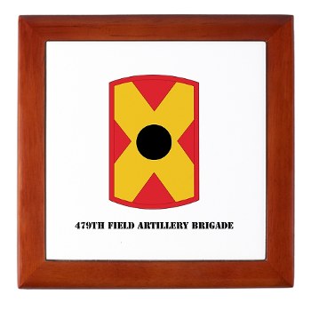 479FAB - M01 - 03 - SSI - 479th Field Artillery Brigade with Text - Keepsake Box - Click Image to Close