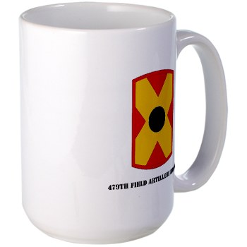 479FAB - M01 - 03 - SSI - 479th Field Artillery Brigade with Text - Large Mug