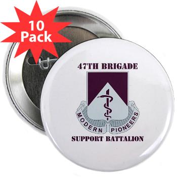 47BSB - M01 - 01 - DUI - 47th Bde - Support Bn with Text - 2.25" Button (10 pack)