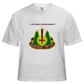 47CSH - A01 - 04 - DUI - 47th Combat Support Hospital with Text White T-Shirt - Click Image to Close