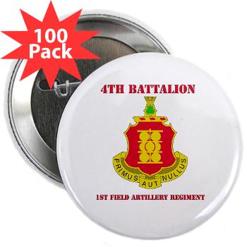 4B1FAR - M01 - 01 - DUI - 4th Battalion - 1st Field Artillery Regiment with Text - 2.25" Button (100 pack)