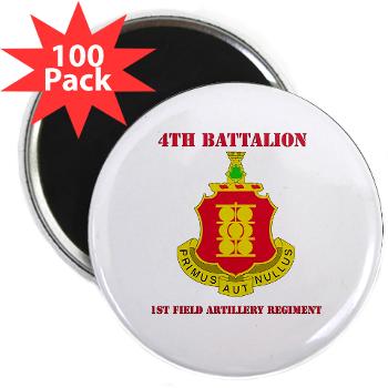 4B1FAR - M01 - 01 - DUI - 4th Battalion - 1st Field Artillery Regiment with Text - 2.25" Magnet (100 pack)