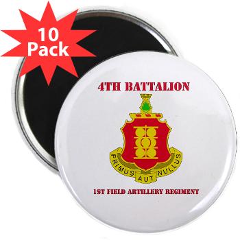 4B1FAR - M01 - 01 - DUI - 4th Battalion - 1st Field Artillery Regiment with Text - 2.25" Magnet (10 pack)