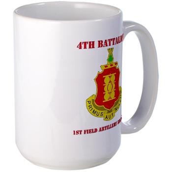 4B1FAR - M01 - 03 - DUI - 4th Battalion - 1st Field Artillery Regiment with Text - Large Mug - Click Image to Close