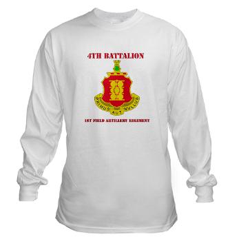 4B1FAR - A01 - 03 - DUI - 4th Battalion - 1st Field Artillery Regiment with Text - Long Sleeve T-Shirt - Click Image to Close
