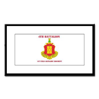 4B1FAR - M01 - 02 - DUI - 4th Battalion - 1st Field Artillery Regiment with Text - Small Framed Print