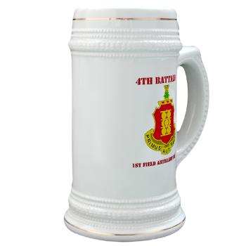 4B1FAR - M01 - 03 - DUI - 4th Battalion - 1st Field Artillery Regiment with Text - Stein - Click Image to Close
