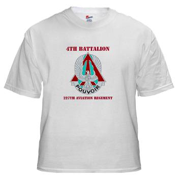 4B227AR - A01 - 04 - DUI - 4th Battalion - 227th Aviation Regt with Text - White T-Shirt