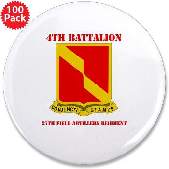 4B27FAR - M01 - 01 - DUI - 4th Bn - 27th FA Regt with Text - 3.5" Button (100 pack) - Click Image to Close