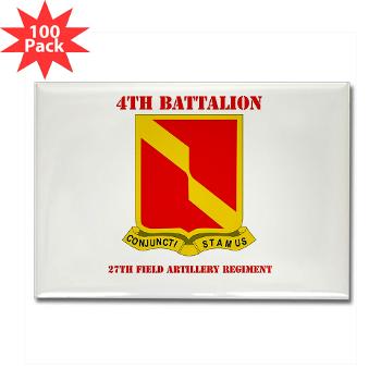 4B27FAR - M01 - 01 - DUI - 4th Bn - 27th FA Regt with Text - Rectangle Magnet (100 pack) - Click Image to Close