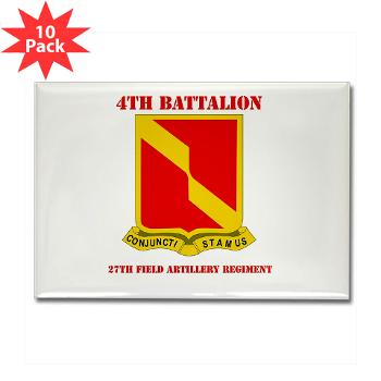 4B27FAR - M01 - 01 - DUI - 4th Bn - 27th FA Regt with Text - Rectangle Magnet (10 pack) - Click Image to Close