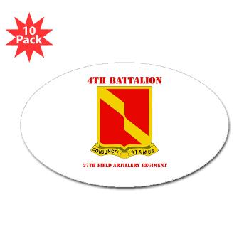 4B27FAR - M01 - 01 - DUI - 4th Bn - 27th FA Regt with Text - Sticker (Oval 10 pk) - Click Image to Close