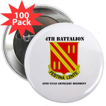 4B42FAR - M01 - 01 - DUI - 4th Bn - 42nd Field Artillery Regiment with Text 2.25" Button (100 pack) - Click Image to Close