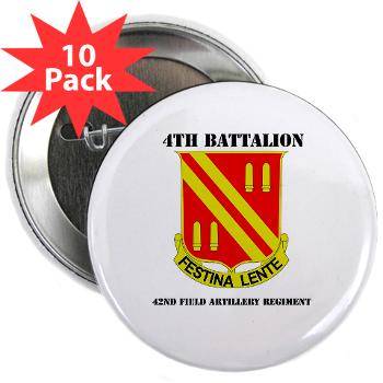 4B42FAR - M01 - 01 - DUI - 4th Bn - 42nd Field Artillery Regiment with Text 2.25" Button (10 pack) - Click Image to Close