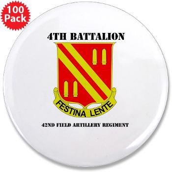 4B42FAR - M01 - 01 - DUI - 4th Bn - 42nd Field Artillery Regiment with Text 3.5" Button (100 pack) - Click Image to Close
