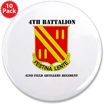 4B42FAR - M01 - 01 - DUI - 4th Bn - 42nd Field Artillery Regiment with Text 3.5" Button (10 pack)