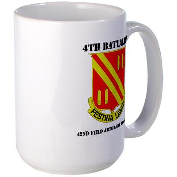 4B42FAR - M01 - 03 - DUI - 4th Bn - 42nd Field Artillery Regiment with Text Large Mug - Click Image to Close