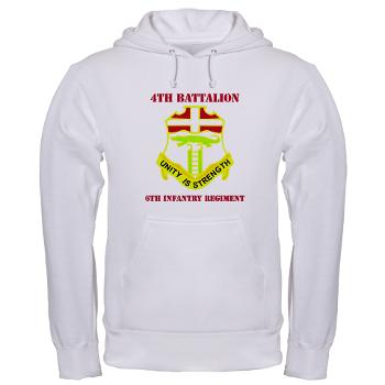 4B6IR - A01 - 03 - DUI - 4th Bn - 6th Infantry Regt with Text - Hooded Sweatshirt - Click Image to Close