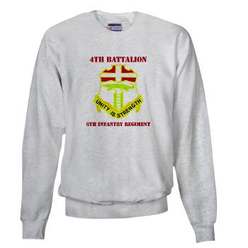 4B6IR - A01 - 03 - DUI - 4th Bn - 6th Infantry Regt with Text - Sweatshirt - Click Image to Close