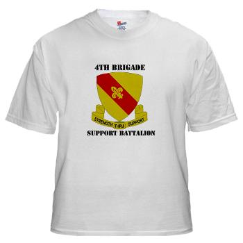 4BSB - A01 - 04 - DUI - 4th Bde - Support Battalion with Text White T-Shirt