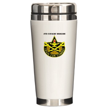 4CAV - M01 - 03 - DUI - 4th Cavalry Brigade with Text Ceramic Travel Mug