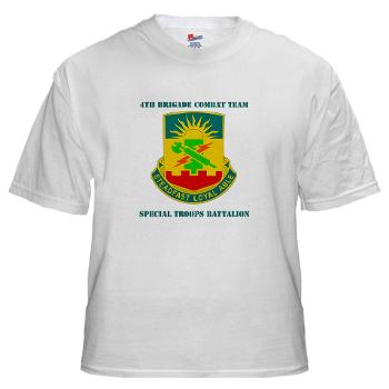 4HBCT4BCTSTB - A01 - 04 - DUI - 4th BCT - Special Troops Bn with Text - White T-Shirt