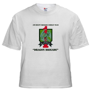 4HBCTDB - A01 - 04 - DUI - 4th HBCT - Dragon Brigade with text White T-Shirt