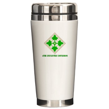 4ID - M01 - 03 - SSI - 4th Infantry Division with text Ceramic Travel Mug