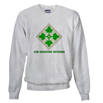 4ID - A01 - 03 - SSI - 4th Infantry Division with text Sweatshirt