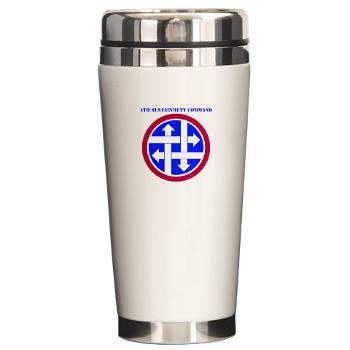 4SC - M01 - 03 - SSI - 4th Sustainment Command with Text Ceramic Travel Mug
