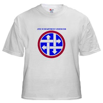 4SC - A01 - 04 - SSI - 4th Sustainment Command with Text White T-Shirt