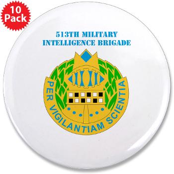 513MIB - M01 - 01 - DUI - 513th Military Intelligence Brigade with Text 3.5" Button (10 pack) - Click Image to Close