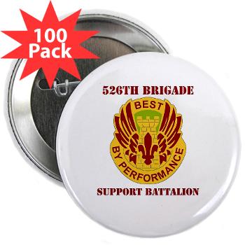 526BSB - M01 - 01 - DUI - 526th Bde - Support Bn with Text - 2.25" Button (100 pack)