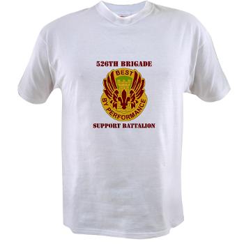 526BSB - A01 - 04 - DUI - 526th Bde - Support Bn with Text - Value T-Shirt