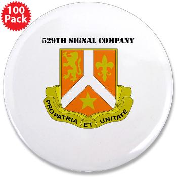 529SC - M01 - 01 - DUI - 529th Signal Company with Text 3.5" Button (100 pack)