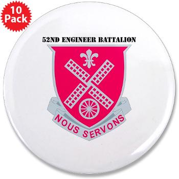 52EB - M01 - 01 - DUI - 52nd Engineer Battalion with text 3.5" Button (10 pack)