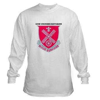 52EB - A01 - 03 - DUI - 52nd Engineer Battalion with text Long Sleeve T-Shirt
