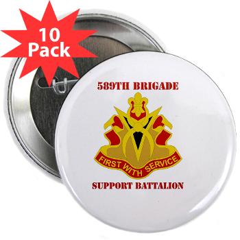 589BSB - M01 - 01 - DUI - 589th Brigade - Support Bn with Text 2.25" Button (10 pack)